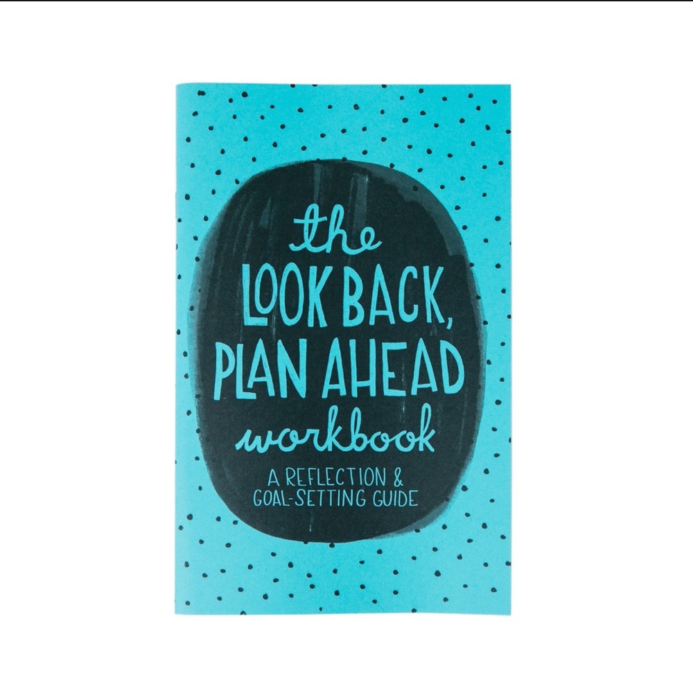 The Look Back Plan Ahead Workbook A Reflection and Goal-Setting Guide NEW